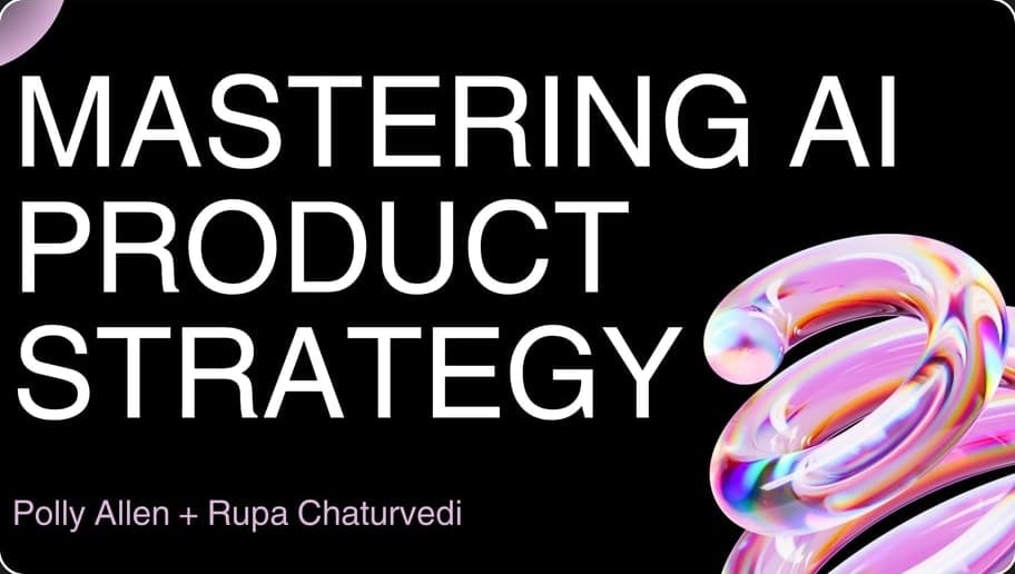 Mastering AI Product Strategy: From Ideas to MVP by Rupa Chaturvedi and Polly Allen on Maven – AI Tools Download | Madbax
