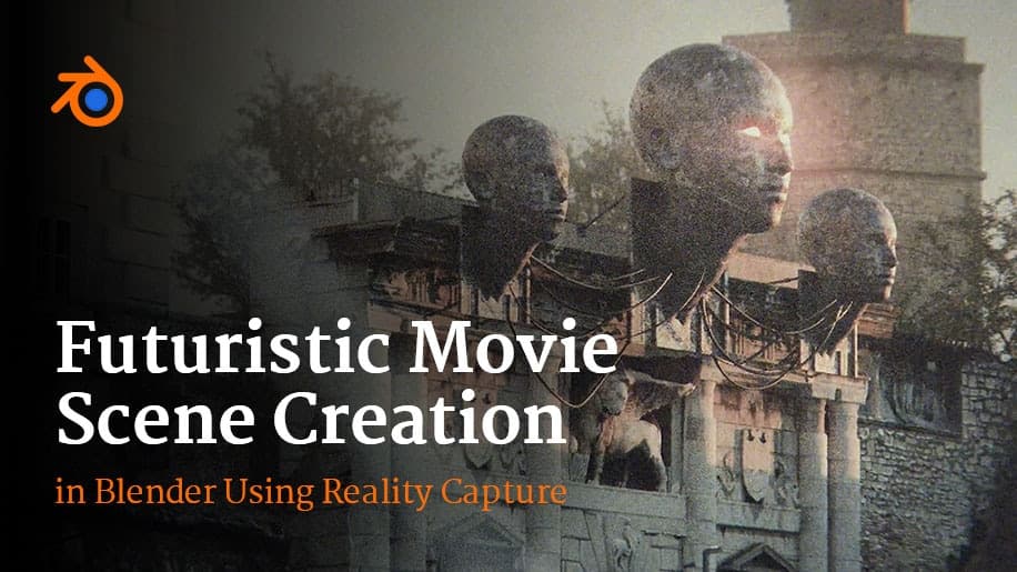 Futuristic Movie Scene Creation in Blender Using Reality Capture with Sime Bugarija – Blender Download | Madbax